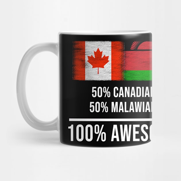 50% Canadian 50% Malawian 100% Awesome - Gift for Malawian Heritage From Malawi by Country Flags